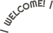 WELCOME!